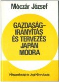 Dr. Móczár József - Gazdaságirányítás és tervezés japán módra