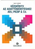 Nagy Gábor - Kézikönyv az adattömörítéshez ARJ, PKZIP & Co.