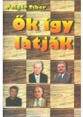 Polgár Tibor - Ők így látják