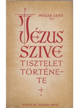 Müller Lajos - A Jézus szive-tisztelet története, Budapest 1944 antikvár könyv