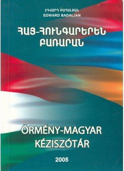 Badaljan, Edward - Örmény-magyar kéziszótár Badaljan, Edward - Örmény-magyar kéziszótár, Budapest 2005 antikvár könyv