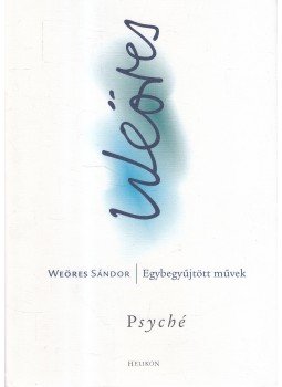 Weöres Sándor - Psyché Weöres Sándor - Psyché, Budapest 2010 antikvár könyv