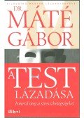 Dr. Máté Gábor - A test lázadása
