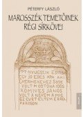Péterfy László - Marosszék temetőinek régi sírkövei