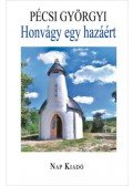 Pécsi Györgyi - Honvágy egy hazáért - Irodalmi tanulmányok