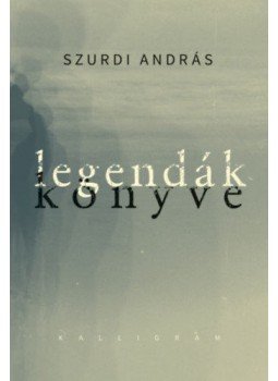 Szurdi András - Legendák könyve Szurdi András - Legendák könyve, Budapest 2019 antikvár könyv