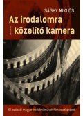 Sághy Miklós - Az irodalomra közelítő kamera - A XX. századi magyar irodalmi művek filmes adaptációi