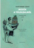 CZETŐ BERNÁT LÁSZLÓ - Mesék a Túloldalról - Tizenhárom mesés novella