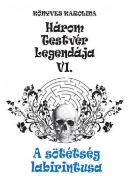Könyves Karolina - A sötétség labirintusa - Három testvér legendája VI., null 2019 antikvár könyv