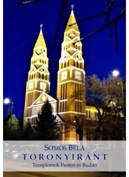 Somos Béla - Toronyiránt Somos Béla - Toronyiránt, Budapest 2019 antikvár könyv