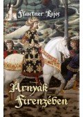 Flautner Lajos - Árnyak Firenzében - Reneszánsz művészek titkai