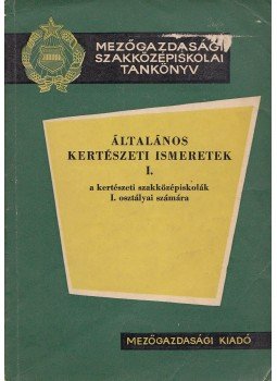 Szászhelyi Pál, Szuróczky Zoltán, Tamás Gyula - Általános kertészeti ismeretek I., Budapest 1965 antikvár könyv