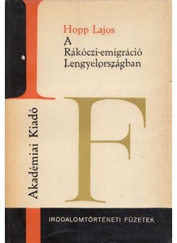 Hopp Lajos - A Rákóczi-emigráció Lengyelországban (dedikált) Hopp Lajos - A Rákóczi-emigráció Lengyelországban (dedikált), Budapest 1973 antikvár könyv