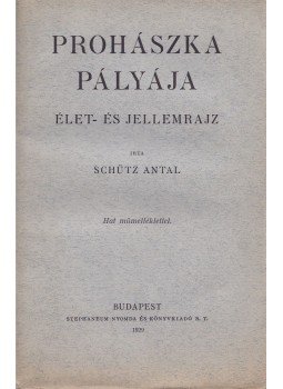 Schütz Antal - Prohászka pályája Schütz Antal - Prohászka pályája, Budapest 1929 antikvár könyv
