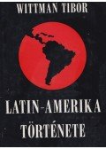 Wittman Tibor - Latin-Amerika története