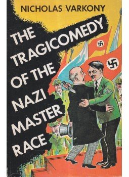 Nicholas Varkony - The Tragicomedy of the Nazi Master Race (dedikált), Montreal 1971 antikvár könyv