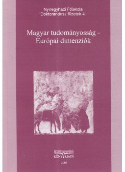 Cs. Jónás Erzsébet - Magyar tudományosság - Európai dimenziók, Nyíregyháza 2004 antikvár könyv