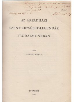 Laban Antal - Az árpádházi Szent Erzsébet-legendák irodalmunkban (Dedikált), Budapest 1907 antikvár könyv