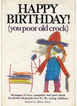 Exley, Helen (ed.) - Happy Birthday! (you poor old crock) Exley, Helen (ed.) - Happy Birthday! (you poor old crock), 1985 antikvár könyv