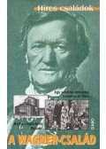 Hans,Joachim Bauer - A Wagner-család - Egy színházi dinasztia hatalma és titka