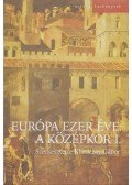 Klaniczay Gábor (szerk.) - Európa ezer éve: A középkor I.
