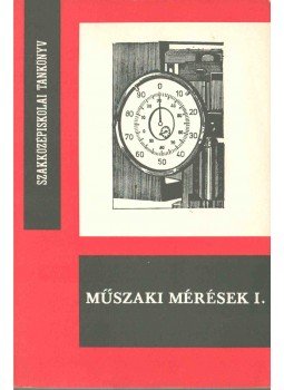 Fábián Tibor, Tarcai László - Műszaki mérések I., Budapest 1985 antikvár könyv