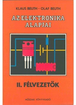 Beuth, Klaus, Beuth, Olaf - Az elektronika alapjai II. - Félvezetők, Budapest 1994 antikvár könyv