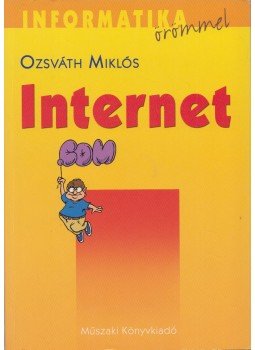 Ozsváth Miklós - Az internet alapjai Ozsváth Miklós - Az internet alapjai, 2005 antikvár könyv