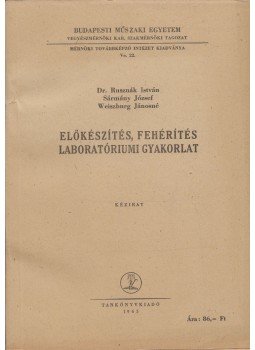 Dr. Rusznák István, Sármány József, Weiszburg Jánosné - Előkészítés, fehérítés - Laboratóriumi gyakorlat Dr. Rusznák István, Sármány József, Weiszburg Jánosné - Előkészítés, fehérítés - Laboratóriumi gyakorlat, Budapest 1963 antikvár könyv
