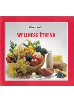 Tihanyi András - Wellness étrend Tihanyi András - Wellness étrend, Budapest 2007 antikvár könyv