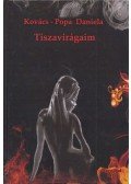 Kovács-Popa Daniela - Tiszavirágaim (dedikált)