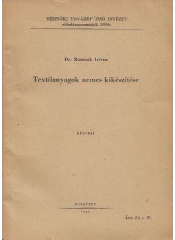 Dr. Rusznák István - Textilanyagok nemes kikészítése, Budapest 1962 antikvár könyv