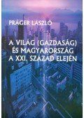 Práger László - A világ (gazdaság) és Magyarország a XXI. század elején