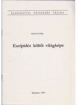 Karsai György - Euripidés költői világképe Karsai György - Euripidés költői világképe, Budapest 1998 antikvár könyv