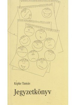 Kipke Tamás - Jegyzetkönyv Kipke Tamás - Jegyzetkönyv, 2005 antikvár könyv