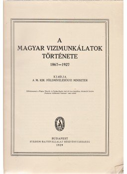  - A magyar vízimunkálatok története 1867–1927, Budapest 1929 antikvár könyv