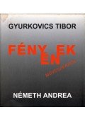 Gyurkovics Tibor,Németh Andrea - Fényének művészekről
