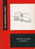 Dénes Miklós - Forgácsolás szerszámai és készítésük I.