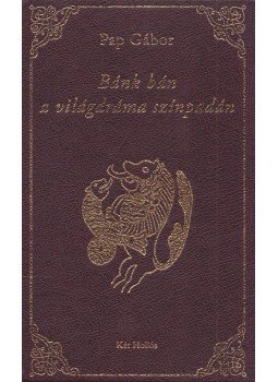 Pap Gábor - Bánk bán a világdráma színpadán, Budapest 2011 antikvár könyv