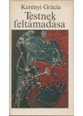 Kerényi Grácia - Testnek feltámadása (dedikált)