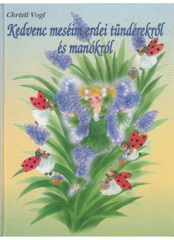 Vogl, Christl - Kedvenc meséim erdei tündérekről és manókról Vogl, Christl - Kedvenc meséim erdei tündérekről és manókról, 2004 antikvár könyv