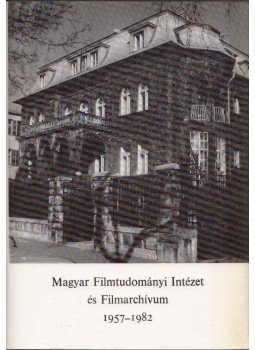 Szabó György - Magyar Filmtudományi Intézet és Filmarchívum 1957-1982, Budapest 1982 antikvár könyv