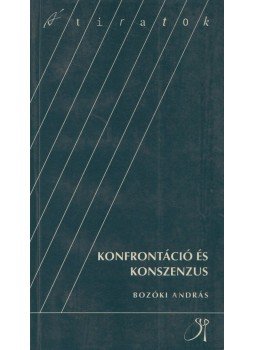 Bozóki András - Konfrontáció és konszenzus Bozóki András - Konfrontáció és konszenzus, Szombathely 1995 antikvár könyv