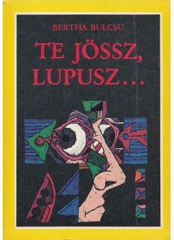 Bertha Bulcsu - Te jössz, Lupusz..., Budapest 1988 antikvár könyv