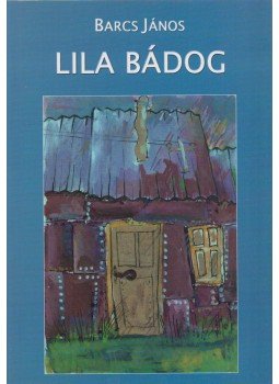 Barcs János - Lila bádog (dedikált) Barcs János - Lila bádog (dedikált), Budapest 2005 antikvár könyv