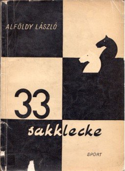 Alföldy László - 33 sakklecke Alföldy László - 33 sakklecke, Budapest 1960 antikvár könyv