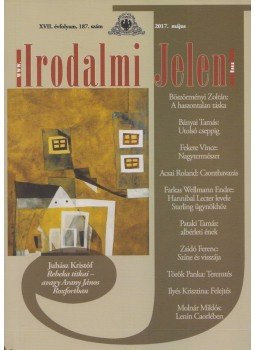Böszörményi Zoltán - Irodalmi Jelen 2017. május XVII. évfolyam, 187. szám Böszörményi Zoltán - Irodalmi Jelen 2017. május XVII. évfolyam, 187. szám, Budapest 2017 antikvár könyv