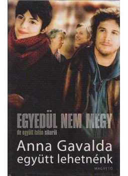 Anna Gavalda - Együtt lehetnénk Anna Gavalda - Együtt lehetnénk, Budapest 2013 antikvár könyv