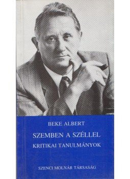 Beke Albert - Szemben a széllel Beke Albert - Szemben a széllel, Budapest 1994 antikvár könyv