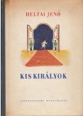 Heltai Jenő - Kis királyok